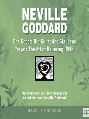cover image of Neville Goddard--Das Gebet--Die Kunst des Glaubens (Prayer--The Art of Believing 1945)